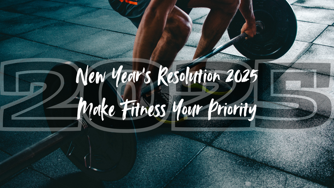 New Year’s Resolution 2025: Make Fitness Your Priority