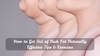 How to Get Rid of Neck Fat Naturally : Effective Tips & Exercises